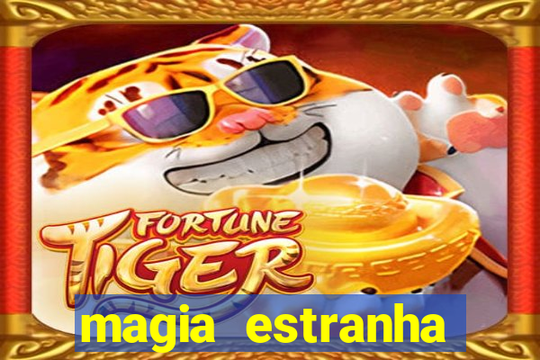 magia estranha filme completo dublado online